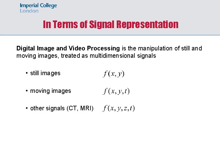 In Terms of Signal Representation Digital Image and Video Processing is the manipulation of