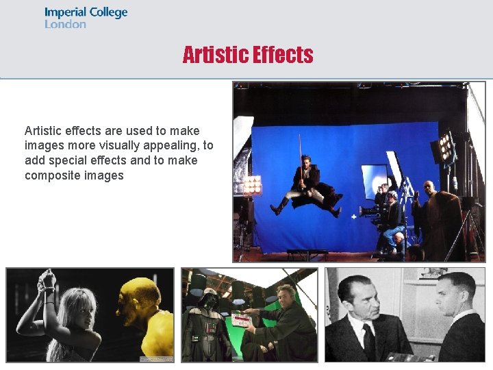 Artistic Effects Artistic effects are used to make images more visually appealing, to add