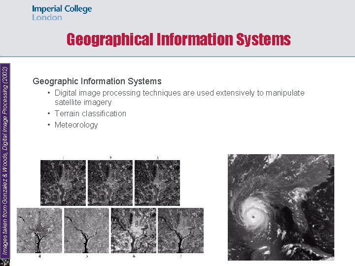 Images taken from Gonzalez & Woods, Digital Image Processing (2002) Geographical Information Systems Geographic