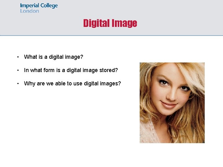 Digital Image • What is a digital image? • In what form is a