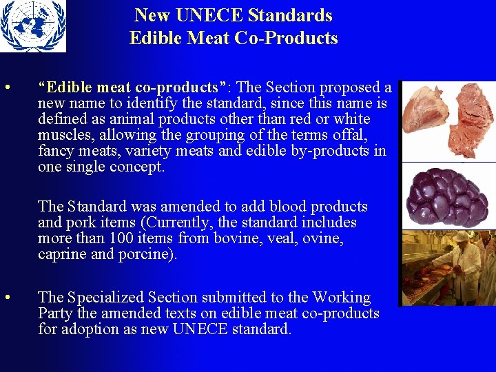 New UNECE Standards Edible Meat Co-Products • “Edible meat co-products”: The Section proposed a