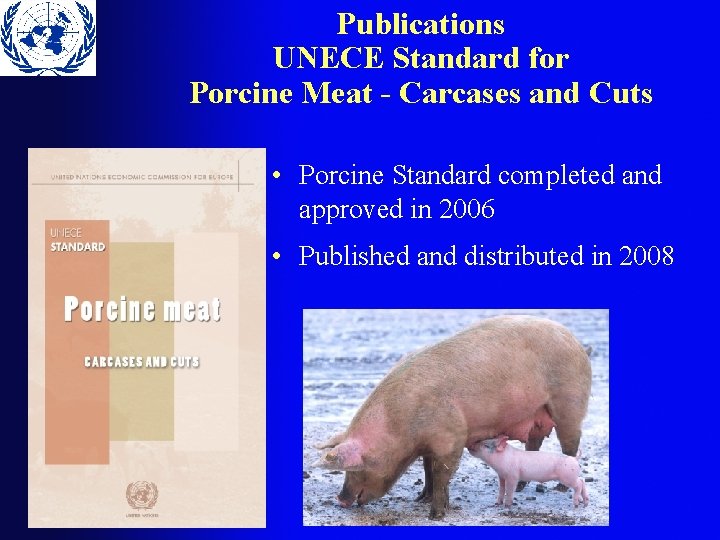 Publications UNECE Standard for Porcine Meat - Carcases and Cuts • Porcine Standard completed