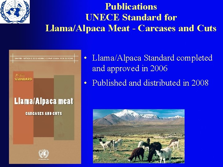 Publications UNECE Standard for Llama/Alpaca Meat - Carcases and Cuts • Llama/Alpaca Standard completed