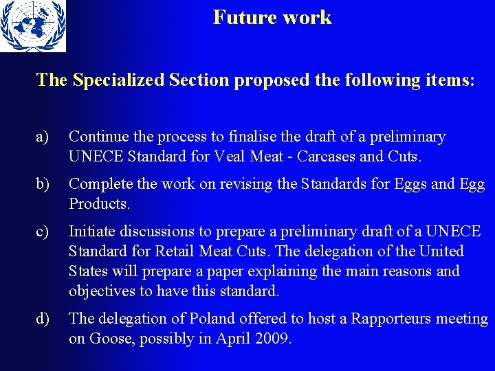 Future work The Specialized Section proposed the following items: a) Continue the process to