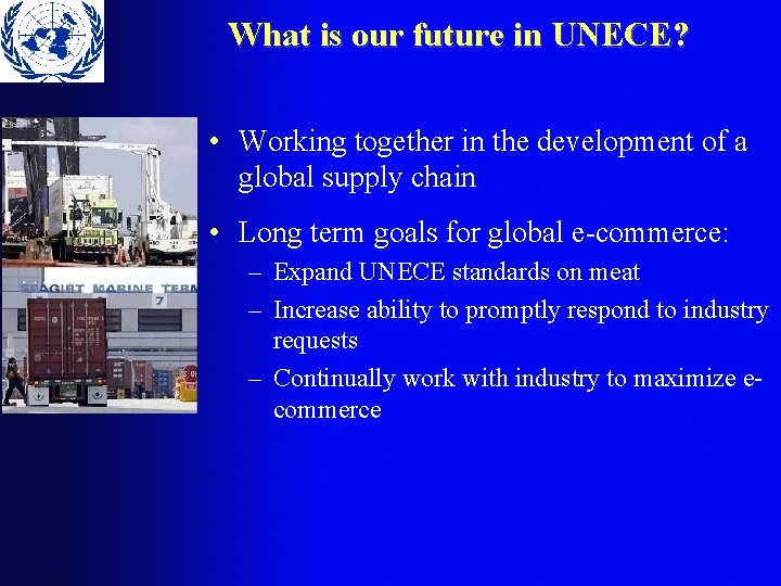 What is our future in UNECE? • Working together in the development of a