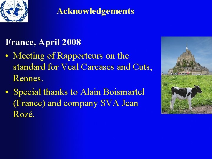 Acknowledgements France, April 2008 • Meeting of Rapporteurs on the standard for Veal Carcases