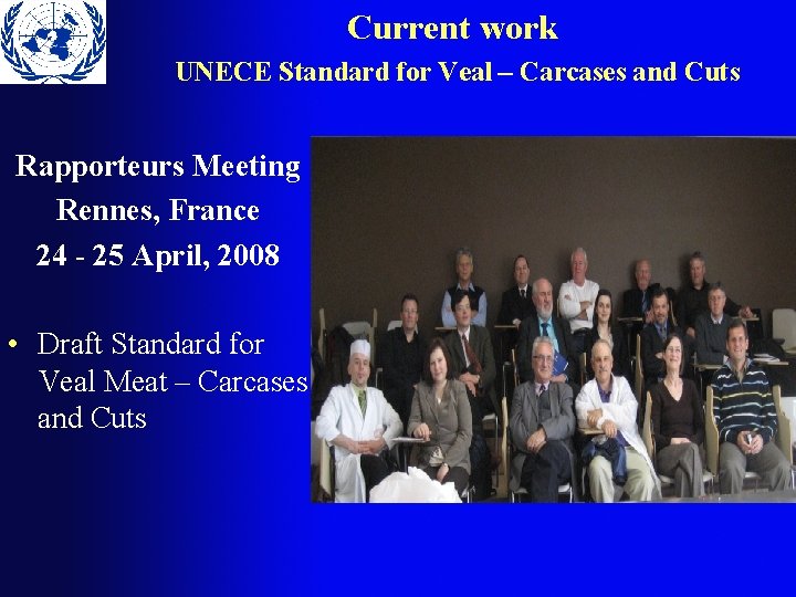 Current work UNECE Standard for Veal – Carcases and Cuts Rapporteurs Meeting Rennes, France