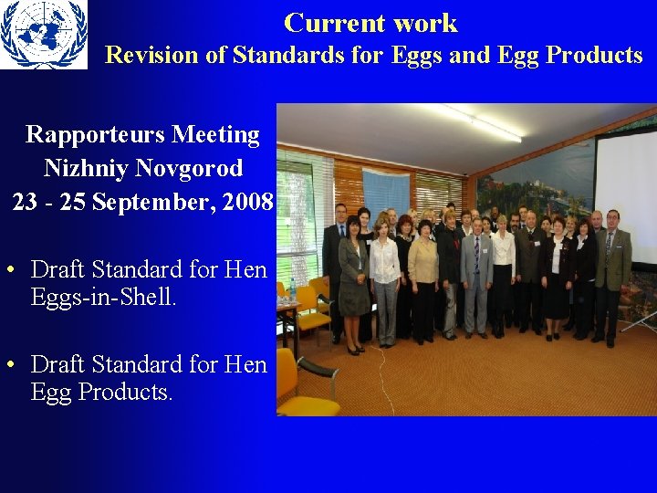 Current work Revision of Standards for Eggs and Egg Products Rapporteurs Meeting Nizhniy Novgorod