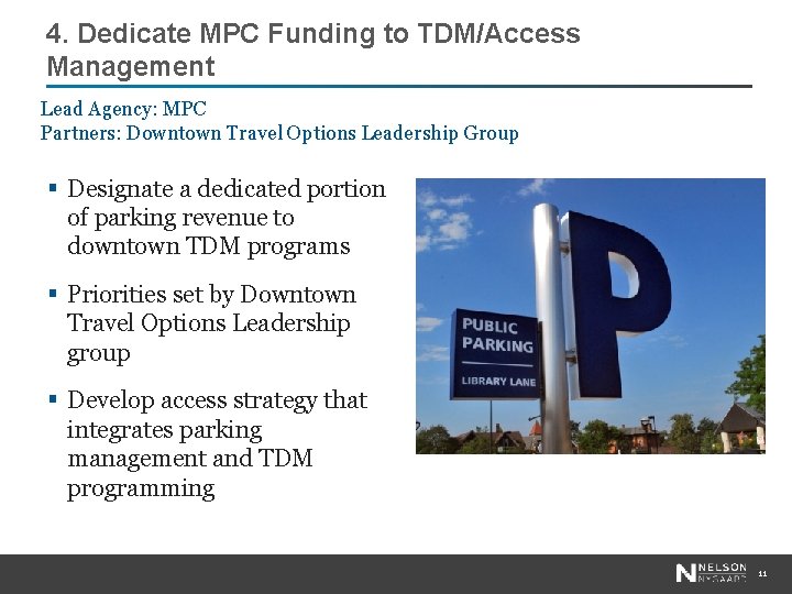4. Dedicate MPC Funding to TDM/Access Management Lead Agency: MPC Partners: Downtown Travel Options