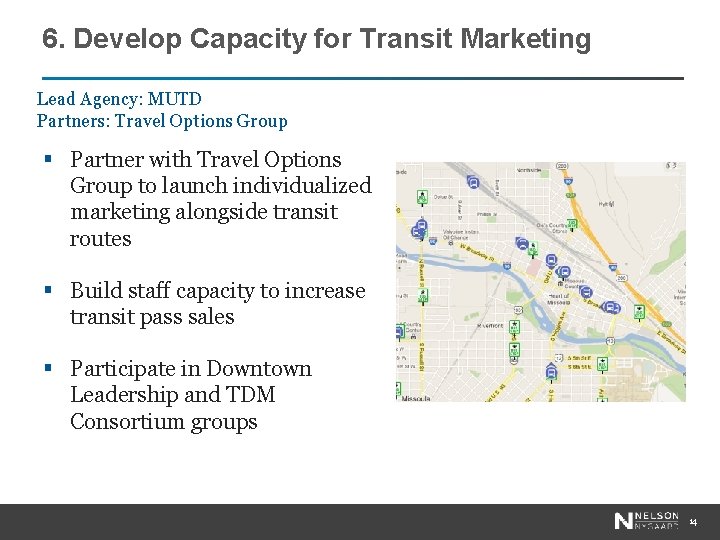 6. Develop Capacity for Transit Marketing Lead Agency: MUTD Partners: Travel Options Group §