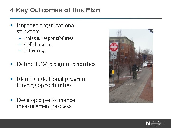 4 Key Outcomes of this Plan § Improve organizational structure – Roles & responsibilities