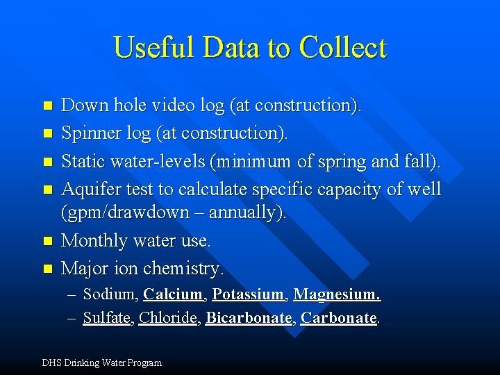 Useful Data to Collect n n n Down hole video log (at construction). Spinner