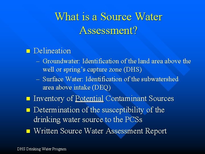 What is a Source Water Assessment? n Delineation – Groundwater: Identification of the land