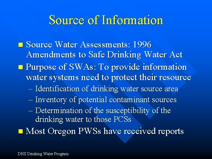 Source of Information Source Water Assessments: 1996 Amendments to Safe Drinking Water Act n