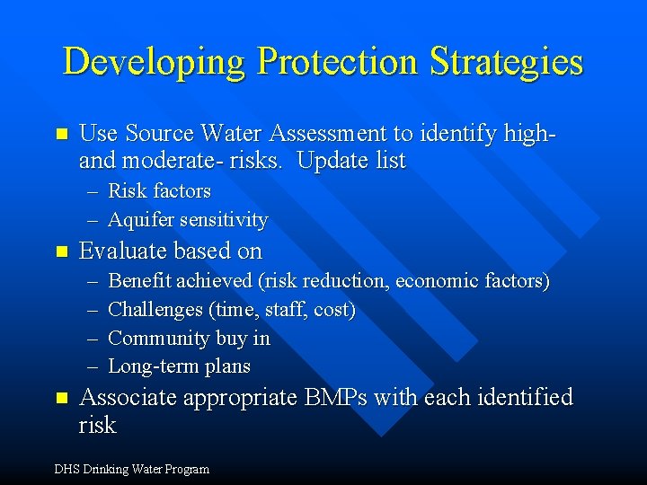 Developing Protection Strategies n Use Source Water Assessment to identify highand moderate- risks. Update Developing Protection Strategies n Use Source Water Assessment to identify highand moderate- risks. Update