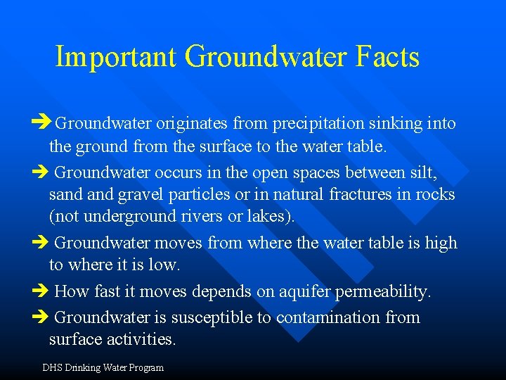 Important Groundwater Facts èGroundwater originates from precipitation sinking into the ground from the surface Important Groundwater Facts èGroundwater originates from precipitation sinking into the ground from the surface