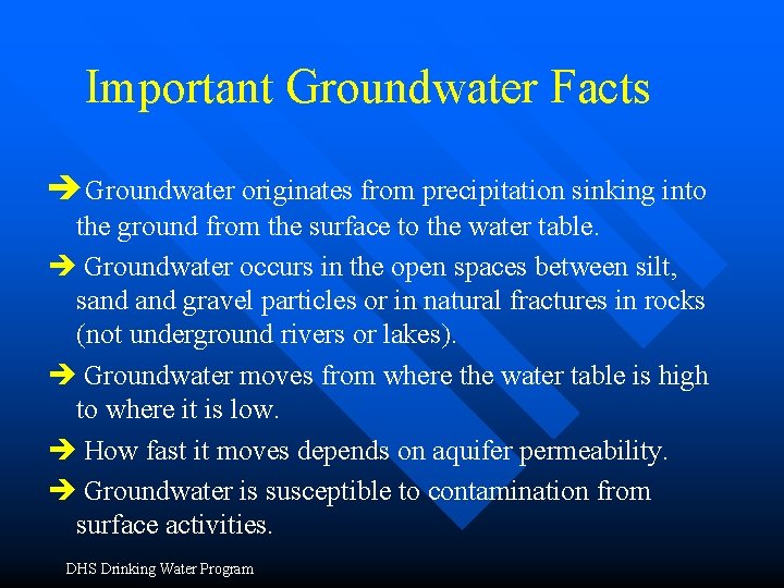 Important Groundwater Facts èGroundwater originates from precipitation sinking into the ground from the surface