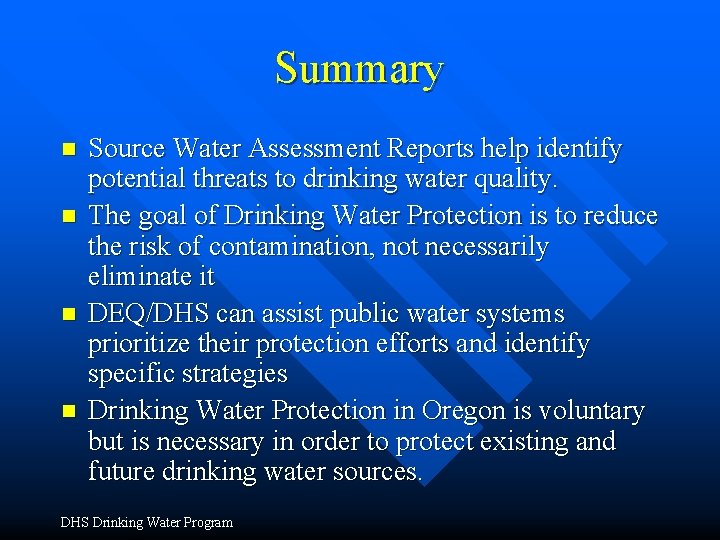 Summary n n Source Water Assessment Reports help identify potential threats to drinking water