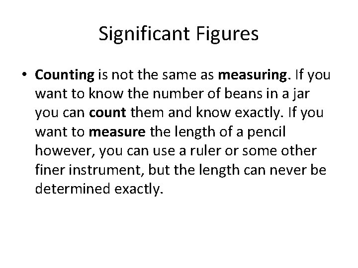 Significant Figures • Counting is not the same as measuring. If you want to