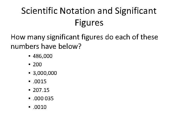 Scientific Notation and Significant Figures How many significant figures do each of these numbers