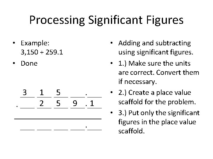 Processing Significant Figures • Example: 3, 150 + 259. 1 • Done + 3