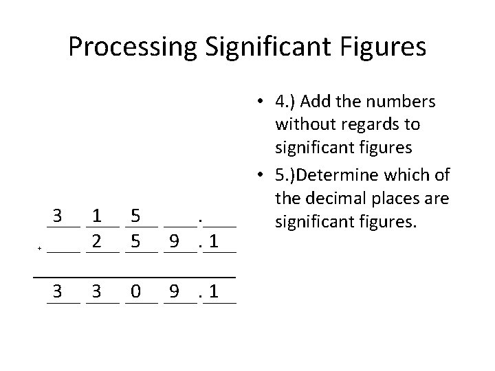 Processing Significant Figures + 3 1 5 2 5 3 3 0 9 9