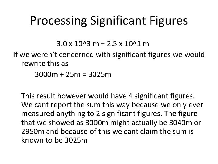 Processing Significant Figures 3. 0 x 10^3 m + 2. 5 x 10^1 m