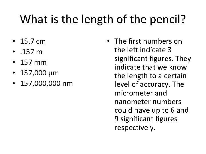 What is the length of the pencil? • • • 15. 7 cm. 157