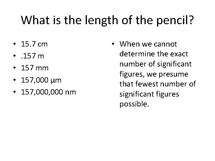What is the length of the pencil? • • • 15. 7 cm. 157