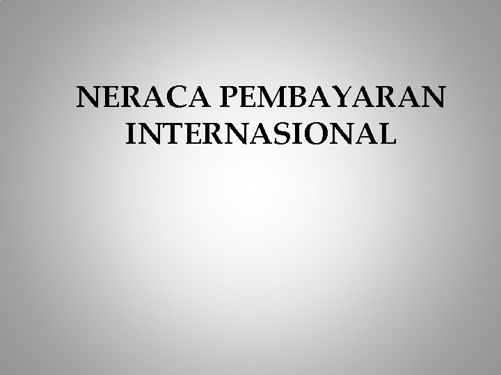 NERACA PEMBAYARAN INTERNASIONAL 