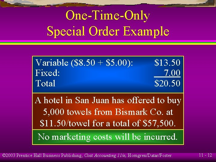 One-Time-Only Special Order Example Variable ($8. 50 + $5. 00): Fixed: Total $13. 50