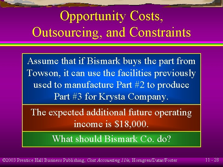 Opportunity Costs, Outsourcing, and Constraints Assume that if Bismark buys the part from Towson,