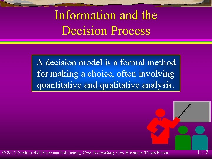 Information and the Decision Process A decision model is a formal method for making