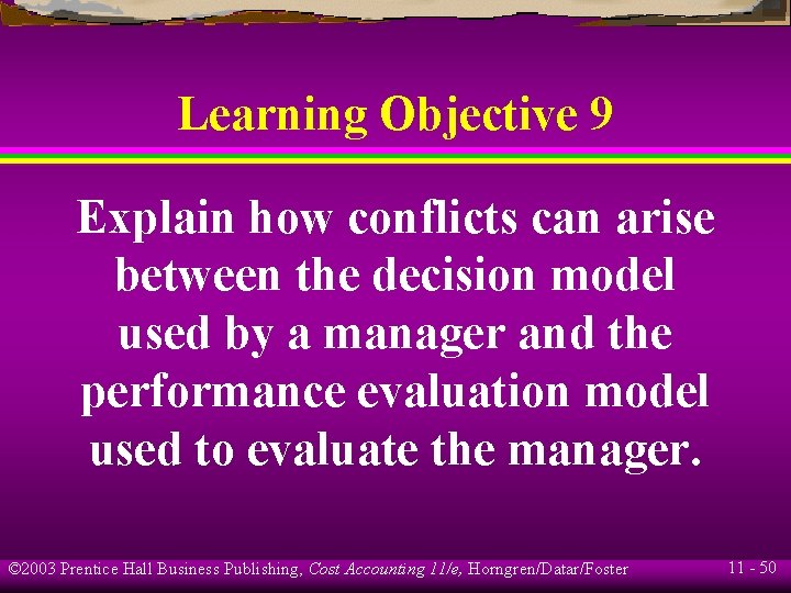 Learning Objective 9 Explain how conflicts can arise between the decision model used by
