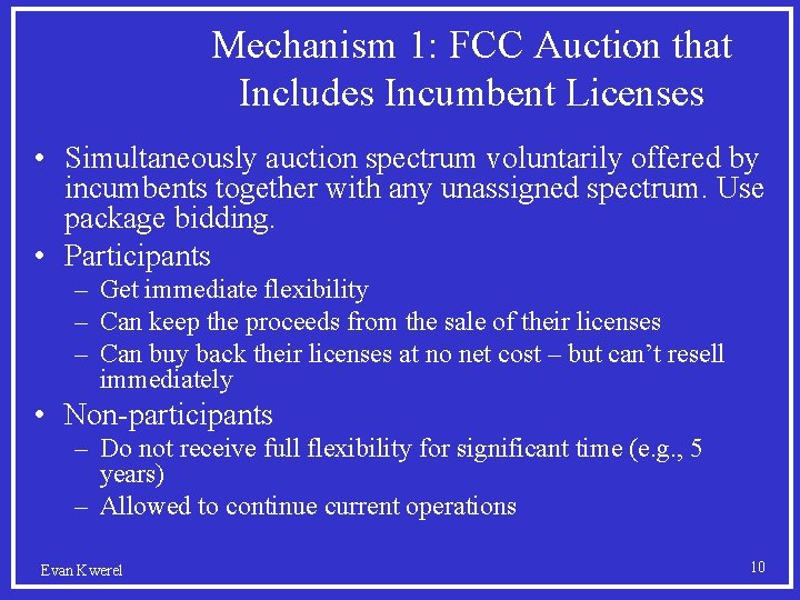 Mechanism 1: FCC Auction that Includes Incumbent Licenses • Simultaneously auction spectrum voluntarily offered