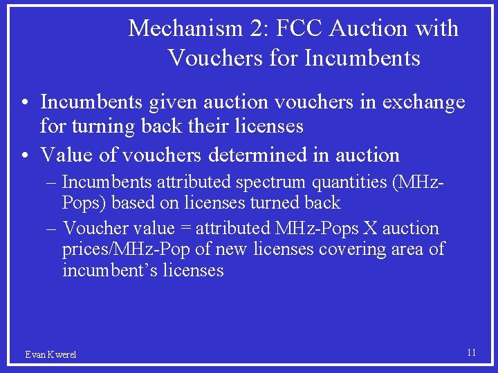 Mechanism 2: FCC Auction with Vouchers for Incumbents • Incumbents given auction vouchers in
