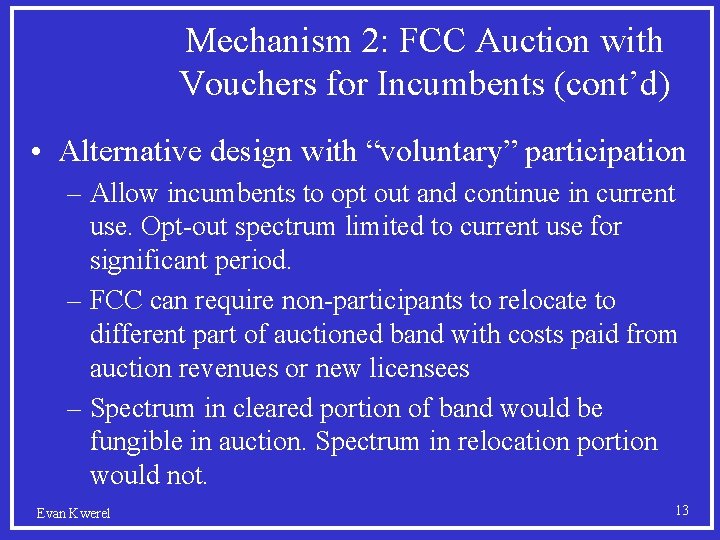 Mechanism 2: FCC Auction with Vouchers for Incumbents (cont’d) • Alternative design with “voluntary”