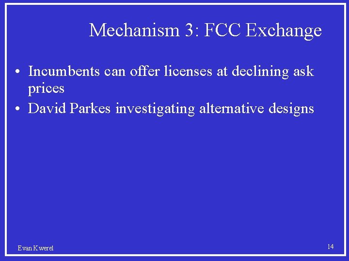 Mechanism 3: FCC Exchange • Incumbents can offer licenses at declining ask prices •