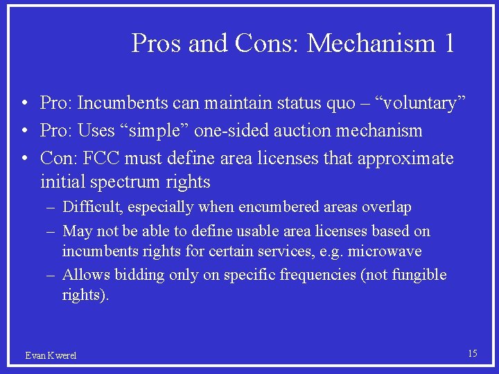 Pros and Cons: Mechanism 1 • Pro: Incumbents can maintain status quo – “voluntary”