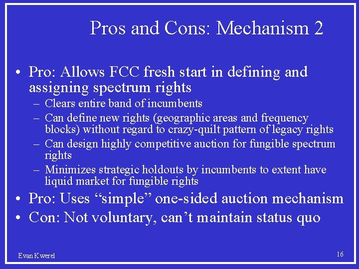 Pros and Cons: Mechanism 2 • Pro: Allows FCC fresh start in defining and