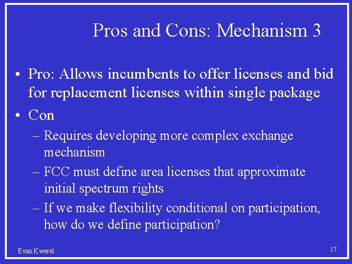 Pros and Cons: Mechanism 3 • Pro: Allows incumbents to offer licenses and bid