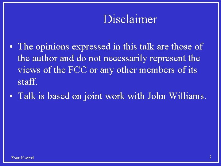 Disclaimer • The opinions expressed in this talk are those of the author and
