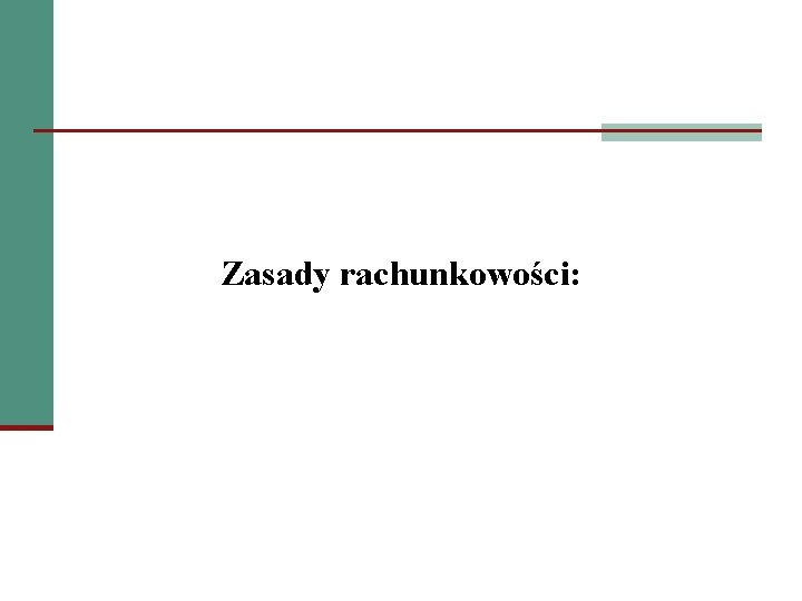 Zasady rachunkowości: 