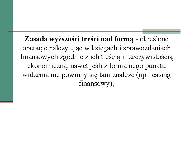 Zasada wyższości treści nad formą - określone operacje należy ująć w księgach i sprawozdaniach