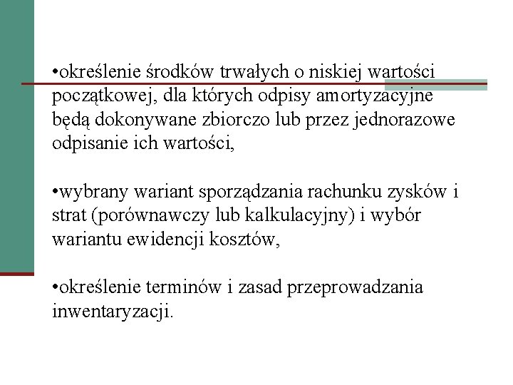  • określenie środków trwałych o niskiej wartości początkowej, dla których odpisy amortyzacyjne będą