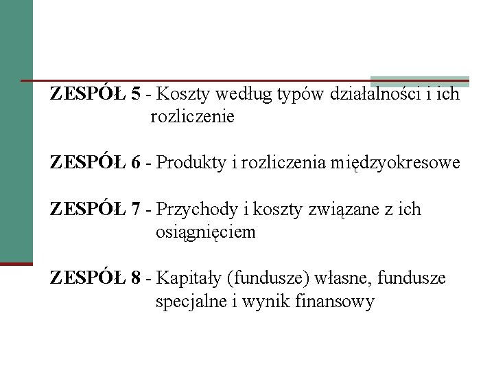 ZESPÓŁ 5 - Koszty według typów działalności i ich rozliczenie ZESPÓŁ 6 - Produkty