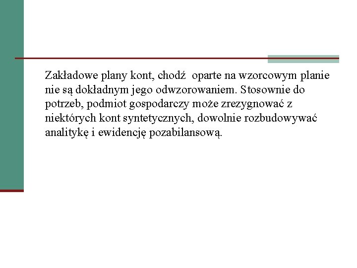 Zakładowe plany kont, chodź oparte na wzorcowym planie są dokładnym jego odwzorowaniem. Stosownie do