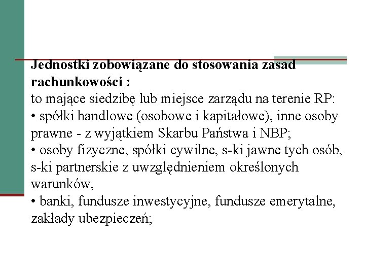 Jednostki zobowiązane do stosowania zasad rachunkowości : to mające siedzibę lub miejsce zarządu na