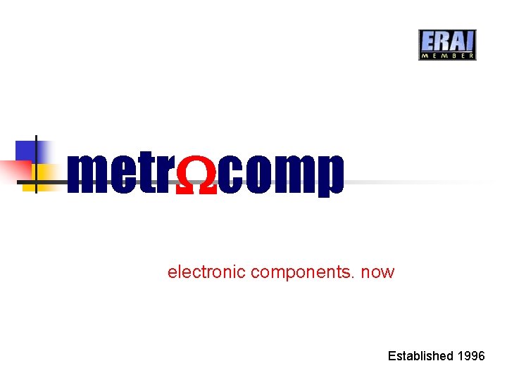 metr comp electronic components. now Established 1996 