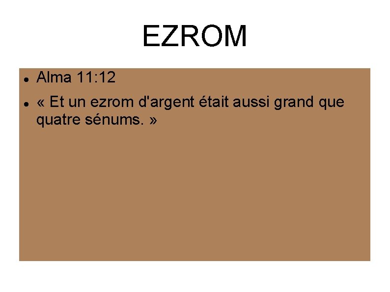 EZROM Alma 11: 12 « Et un ezrom d'argent était aussi grand que quatre